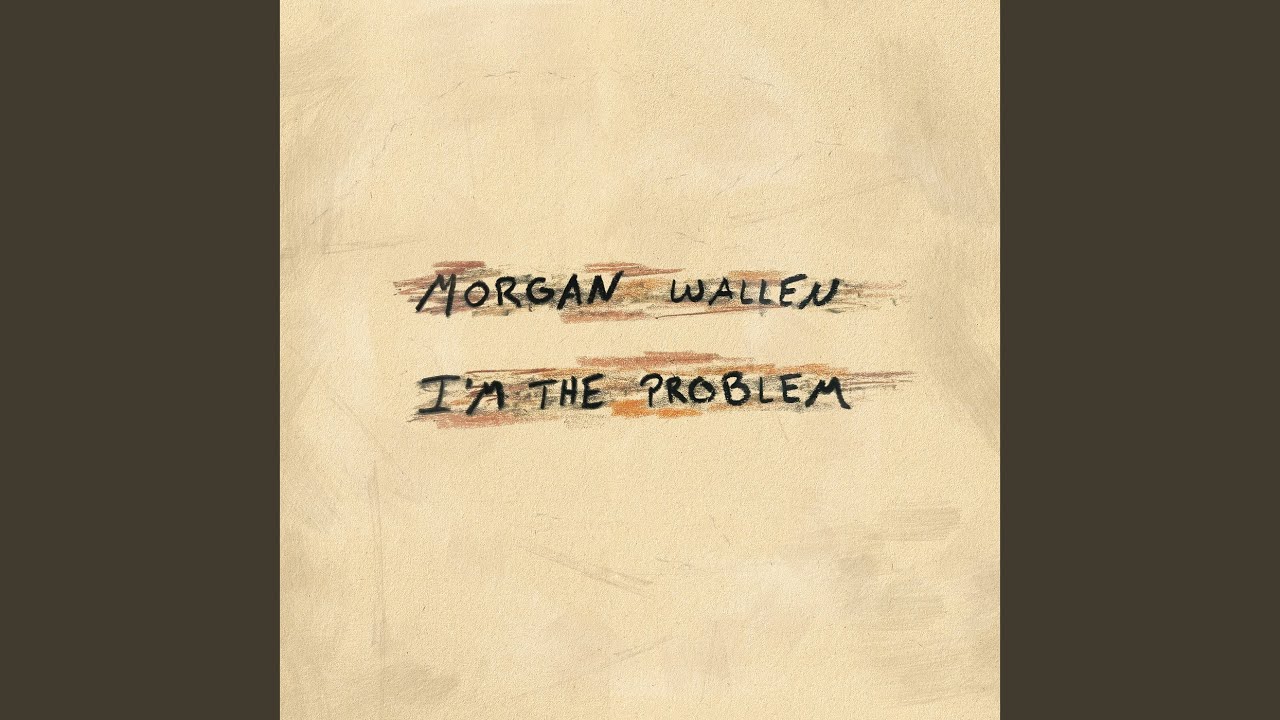 I m the problem lyrics morgan wallen